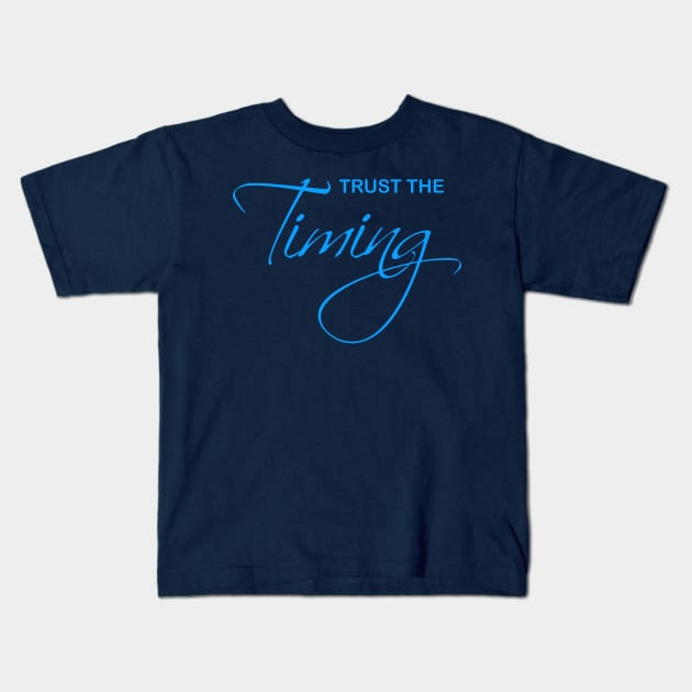 Trust the Timing Kids T-Shirt by Mitalie